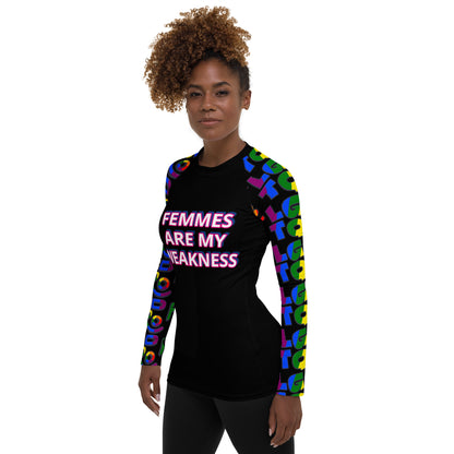 Femme Are My Weakness Women's Rash Guard by ATTIRET