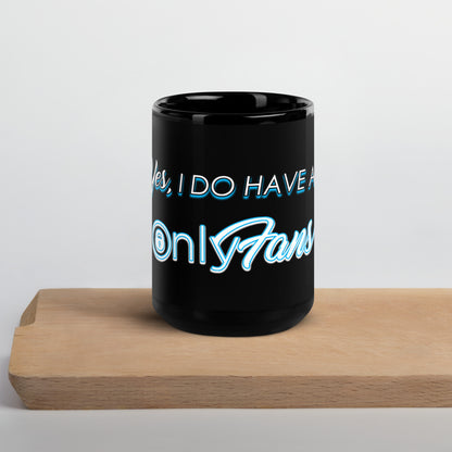 Yes I Do Have an OnlyFans Black Mug by ATTIRET
