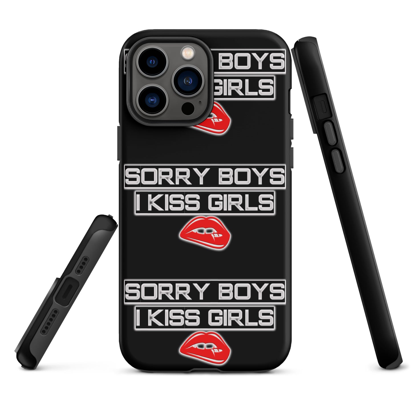 Sorry Boys I Kiss Girls Tough Case for iPhone® - Attire T LLC
