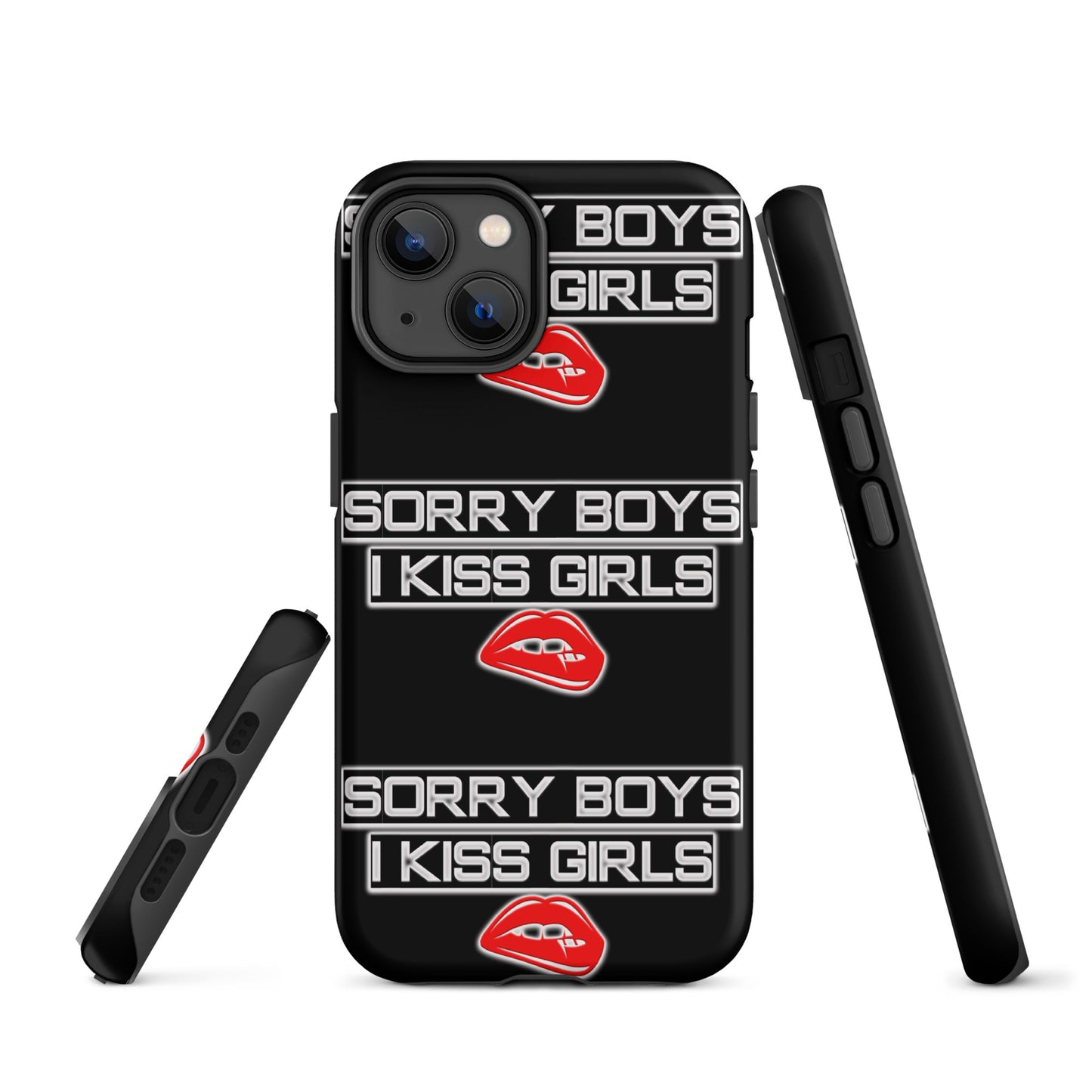 Sorry Boys I Kiss Girls Tough Case for iPhone® - Attire T LLC