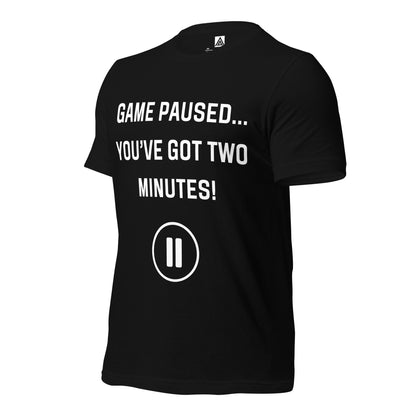 Game Paused... You've Got Two Minutes T-Shirt by ATTIRET