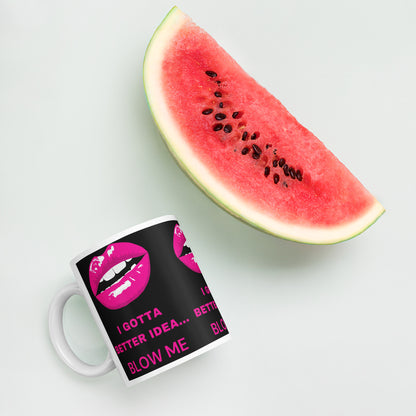 I Gotta Better Idea Blow Me funny coffee mug, additional product view