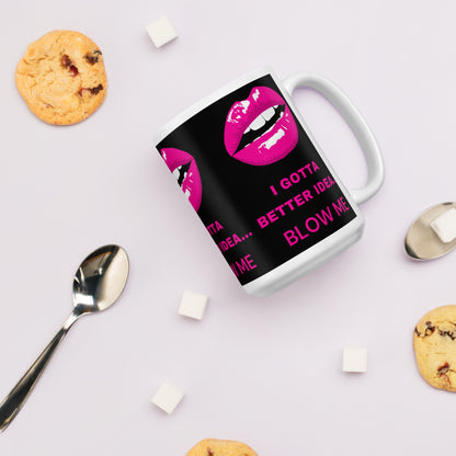 I Gotta Better Idea Blow Me funny coffee mug, additional product view