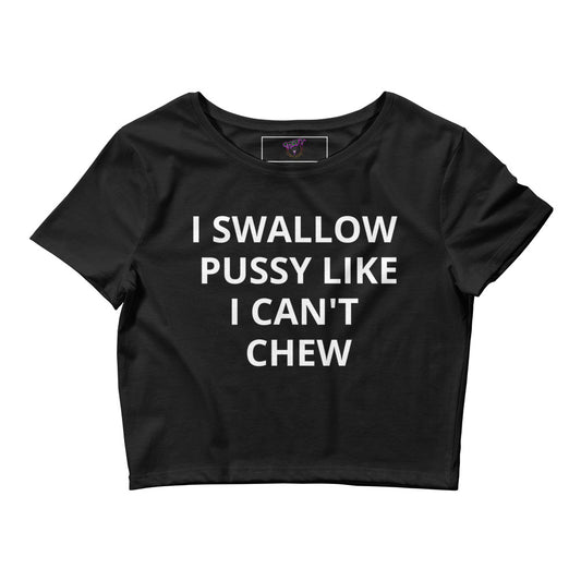 I Swallow Pussy Like I can't Chew Crop Top LGBT Lesbian Shirt Hilarious - Attire T LLC