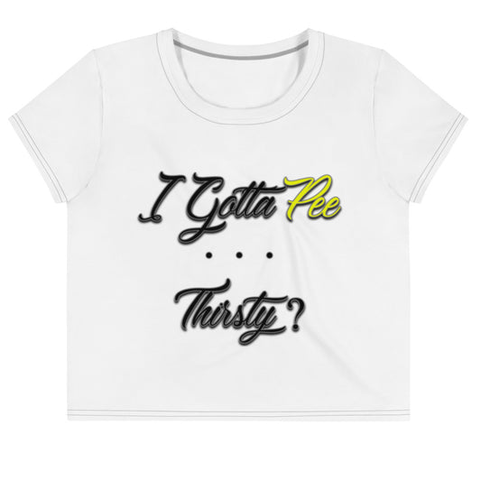 I Gotta Pee ... Thirsty?  Crop Top Loose Tee - Attire T