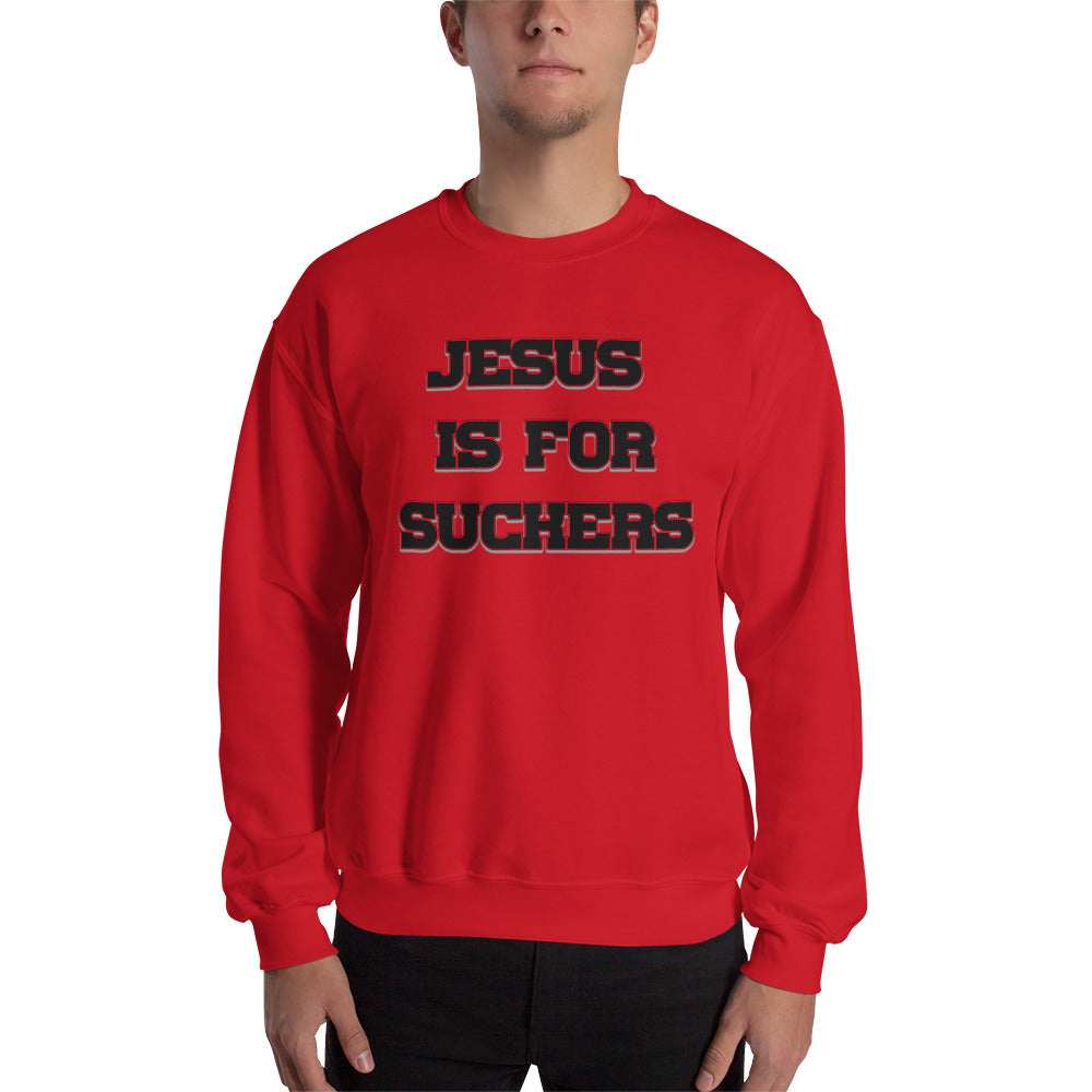 Jesus Is For Suckers Sweatshirt - Attire T