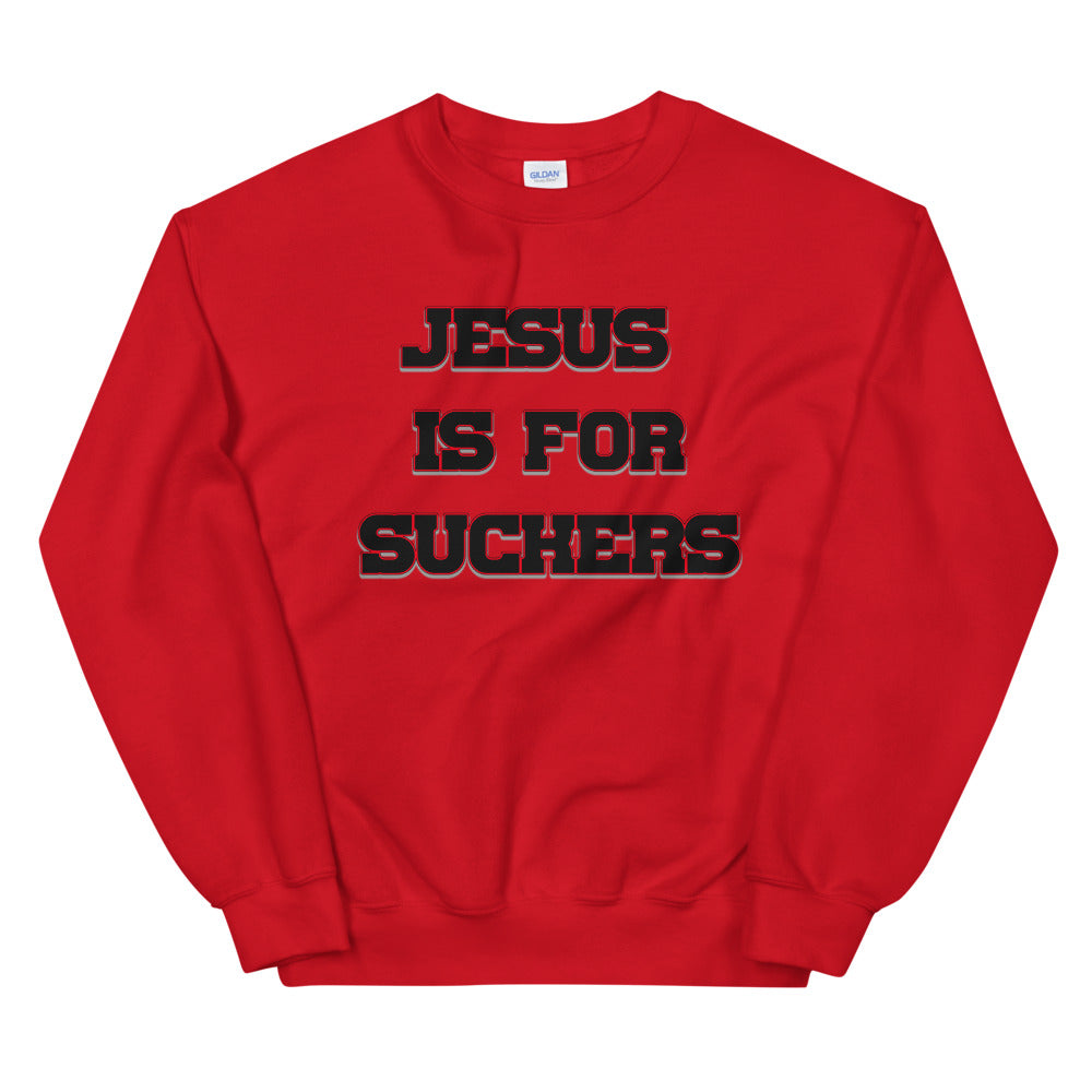 Jesus Is For Suckers Sweatshirt - Attire T