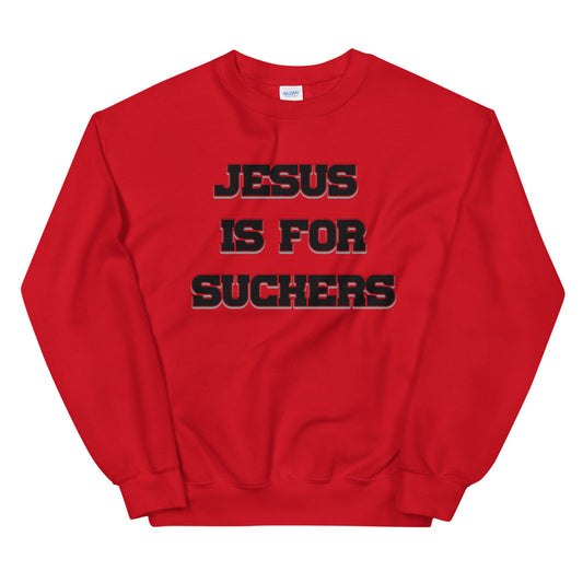 Jesus Is For Suckers Sweatshirt - Attire T