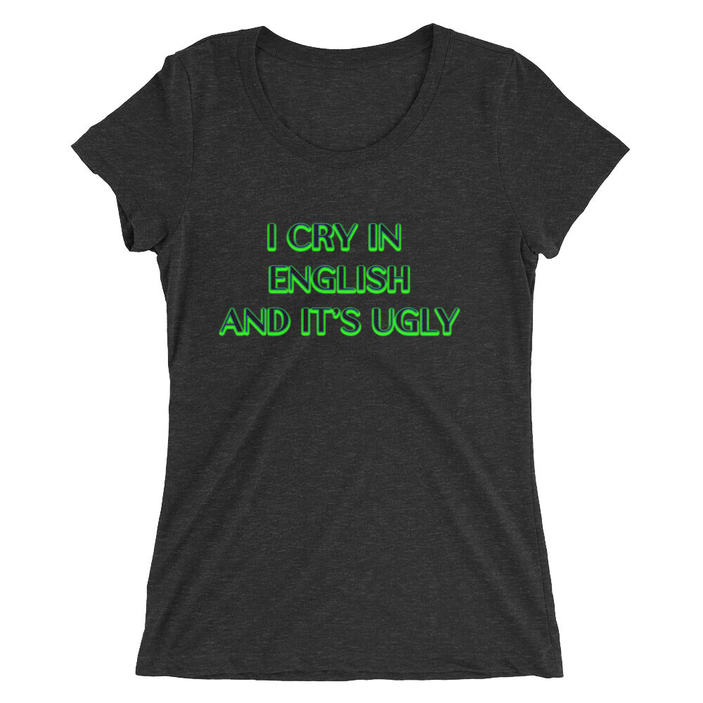 I Cry In English and It's Ugly short sleeve t-shirt - Attire T