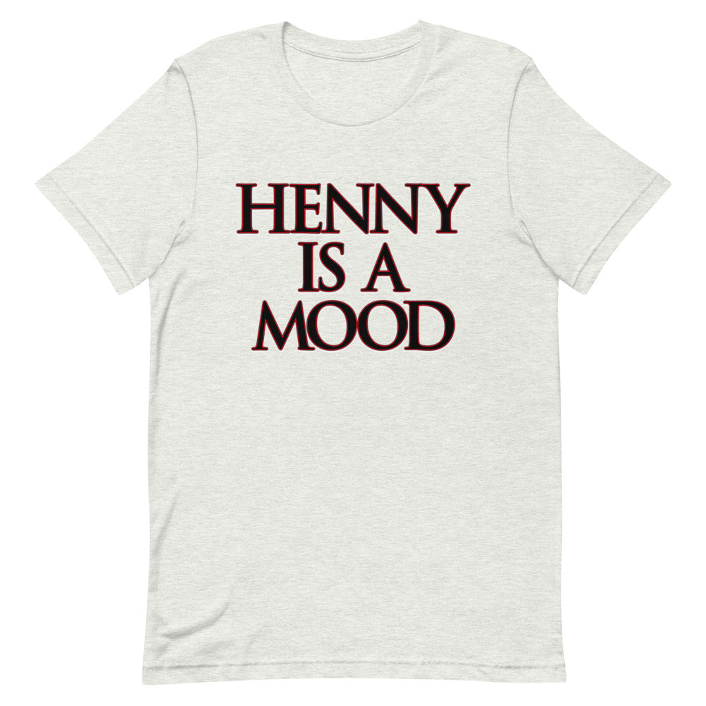 Henny Is A Mood T-Shirt - Attire T LLC