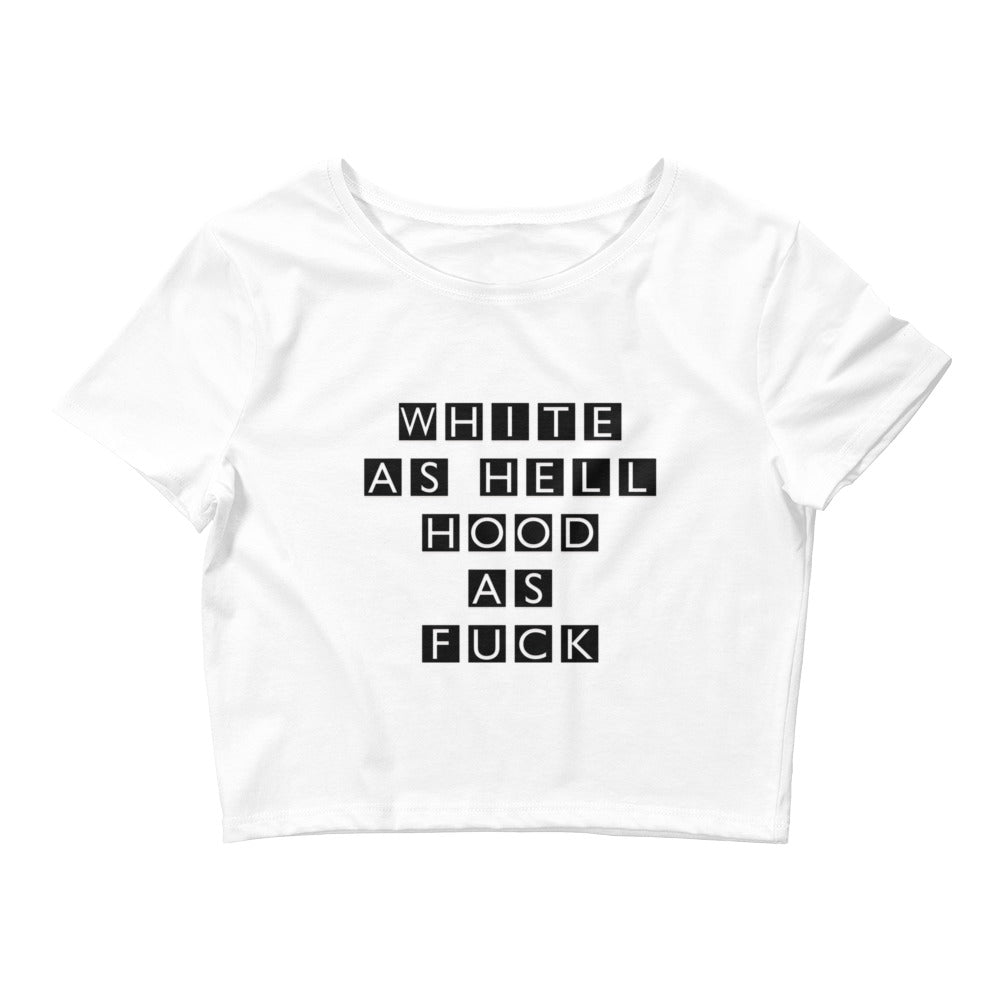 White As Hell Hood As F*ck Crop Tee - Attire T LLC